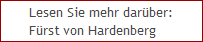 Lesen Sie mehr darüber:
Fürst von Hardenberg Lesen Sie mehr darüber:
Fürst von Hardenberg